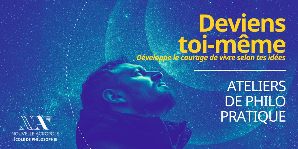 Atelier de philosophie pratique - Deviens toi-même (développe le courage de vivr...