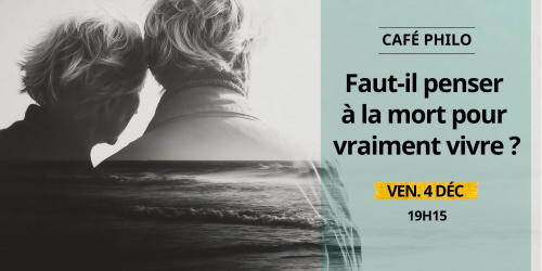 Café philo — Faut-il penser à la mort pour vraiment vivre ?