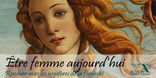 Etre femme aujourd’hui : Renouer avec les mystères de la féminité