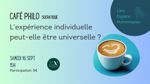 CAFE PHILO: L'expérience individuelle peut-elle être universelle ?