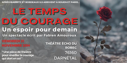 THEATRE - Le temps du courage – un message d’espoir pour le futur