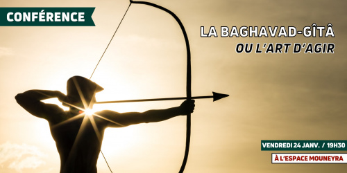 Conférence : La Baghavad-Gîtâ ou l'art d'agir