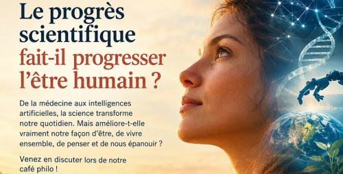 Café Philo : Le progrès scientifique fait-il progresser l'être humain ?